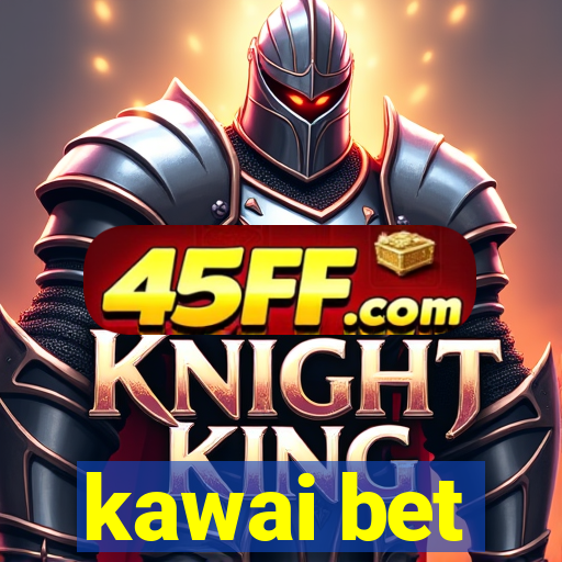 kawai bet